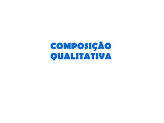 COMPOSIÇÃO QUALITATIVA 