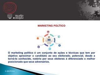 MARKETING POLÍTICO
O marketing político é um conjunto de ações e técnicas que tem por
objetivo aproximar o candidato ao seu eleitorado. potencial, desde a
torná-lo conhecido, notório por seus eleitores à diferenciado e melhor
posicionado que seus adversários.
by @kidfreitas
 