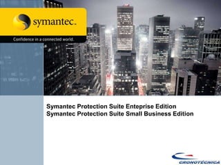 Symantec Protection Suite Enteprise Edition
Symantec Protection Suite Small Business Edition
 