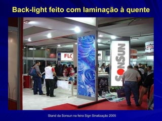 Back-light feito com laminação à quente Stand da Sonsun na feira Sign Sinalização 2005 