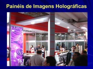 Painéis de Imagens Holográficas 