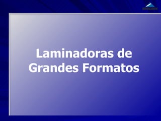 Laminadoras de Grandes Formatos 