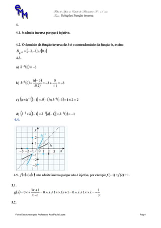 Ficha de Apoio ao Estudo da Matemática A – 11º ano
Tema: Soluções Função inversa
Ficha Estruturada pela Professora Ana Paula Lopes Pág.4
5.1.
5.2.
 