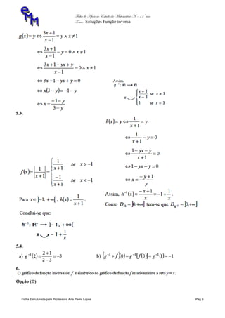 Ficha de Apoio ao Estudo da Matemática A – 11º ano
Tema: Soluções Função inversa
Ficha Estruturada pela Professora Ana Paula Lopes Pág.5
5.3.
5.4.
6.
Opção (D)
 