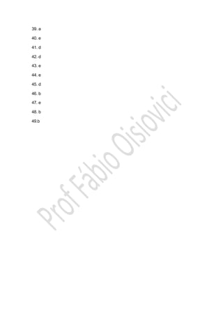 39. a
40. e
41. d
42. d
43. e
44. e
45. d
46. b
47. e
48. b
49.b
 