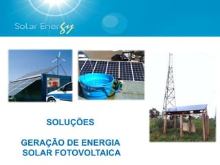 SOLUÇÕES

GERAÇÃO DE ENERGIA
SOLAR FOTOVOLTAICA
 