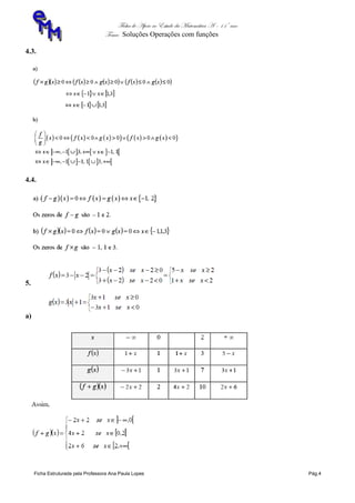 Ficha de Apoio ao Estudo da Matemática A – 11º ano
Tema: Soluções Operações com funções
Ficha Estruturada pela Professora Ana Paula Lopes Pág.4
4.3.
4.4.
5.
a)
 