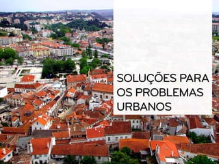 Soluções para os problemas urbanos - Geografia 11º Ano