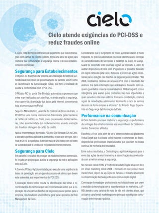 Cielo atende exigências do PCi-dSS e
                                     reduz fraudes online
A Cielo, rede de meios eletrônicos de pagamento que realiza transa-       Considerando que o surgimento de novas vulnerabilidades é muito
ções com cartões de crédito e débito, toma uma série de ações para        freqüente, foi preciso automatizar o ciclo de identificação e correção
melhorar sua comunicação e segurança interna e de seus estabele-          de vulnerabilidades de servidores e desktops da Cielo. O Qualys-
cimentos comerciais                                                       Guard foi escolhido entre diversas opções de mercado e, além de
                                                                          auditar dispositivos de rede com IPs públicos e privados, baseado
Segurança para Estabelecimentos                                           em regras definidas pela Cielo, direciona e prioriza as ações neces-
O objetivo foi disponibilizar sistema para realização de testes de vul-   sárias para a solução das brechas de segurança encontradas. “Até
nerabilidade nas redes de processamento de cartões; assim como            2008, recebíamos dezenas de arquivos PDF com o resultado das
ao Questionário da Autoavaliação (SAQ), que tem a finalidade de           análises. Era tanta informação que acabávamos deixando estes ar-
auditar a conformidade com o PCI-DSS.                                     quivos guardados e nunca os analisávamos. O Qualysguard possui
O Módulo PCI do portal Site Blindado automatiza os processos que          inteligência para avaliar quais problemas são mais importantes e
antes eram realizados por planilhas, e ainda amplia a segurança,          quais servidores são mais críticos. Com essa combinação, criamos
visto que evita a tramitação dos dados pela Internet, concentrando        regras de remediação e eliminamos totalmente o risco de sermos
toda a comunicação no Portal.                                             atacados de forma simples e eficiente.” diz Ricardo Raga, Especia-
                                                                          lista em Segurança da Informação da Cielo.
Segundo Mário Delfino, Analista de Controle de Risco da Cielo, o
PCI-DSS é uma norma internacional determinada pelas bandeiras             Performance na comunicação
de cartões de crédito, e a Cielo, como processadora destas bandei-        A Cielo também precisava melhorar a segurança e a performance
ras, cobra a conformidade dos estabelecimentos, visando a redução         das entregas dos extratos mensais aos seus milhares de Estabeleci-
das fraudes e clonagem de cartão de crédito.                              mentos Comerciais afiliados.
Após a implementação do módulo PCI pelo Site Blindado S/A na Cielo,       Escolheu a Virid, pois além de ser a desenvolvedora da plataforma
a operadora ganhou agilidade e acrescentou o scan aos serviços. Até o     VirtualTarget que é utilizada pelos maiores e-commerces do Brasil,
final de 2010, a expectativa é atender mais de 250 redes com os testes    disponibiliza profissionais especializados que auxiliam na busca
de vulnerabilidade e a média de mil estabelecimentos menores.             contínua de melhoria dos resultados.

Segurança para Cielo                                                      Entre outros resultados, a Cielo atingiu a agilidade esperada para o
Em paralelo à iniciativa de proteger os estabelecimentos comerciais,      envio das ações de email marketing e a conciliação dessa velocida-
foi criado um projeto para auditar a segurança da rede e aplicações       de com a melhor entrega e segurança.
web da Cielo.                                                             No mercado desde 1996, a Virid Interatividade Digital atua com foco
A Conviso IT Security foi contratada para executar uma seqüência de       em email marketing desde 2004 - mercado em que possui maior
testes de penetração em um grande conjunto de ativos que devem            market share, depois da aquisição da Zartana - e trabalha ativamente
estar aderentes aos requerimentos do PCI DSS.                             na disseminação das boas práticas na comunicação digital.

A execução destes testes resulta na identificação das falhas e re-        Com equipe formada por profissionais multidisciplinares que unem
comendações de melhoria que são implementadas antes que a ex-             a exatidão da tecnologia com a espontaneidade do marketing, a VI-
ploração de uma dessas brechas de segurança cause perdas para a           RID atende a uma carteira de mais de três mil clientes ativos, que
empresa, resultando em uma melhoria geral para o processo de Risk         utilizam o canal email marketing como principal estratégia de comu-
Management da Cielo.                                                      nicação entre marcas e público.
 