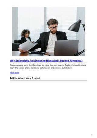 Why Enterprises Are Exploring Blockchain Beyond Payments?
Businesses are using the blockchain for more than just finance. Explore how enterprises
apply it to supply chain, regulatory compliance, and process automation.
Read More
Tell Us About Your Project
31/31
 