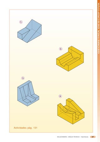 GEOMETRÍA DESCRIPTIVA
     1




                           2




         3




                          4




Actividades pág. 131


                       SOLUCIONARIO - DIBUJO TÉCNICO I - Bachillerato   57
 