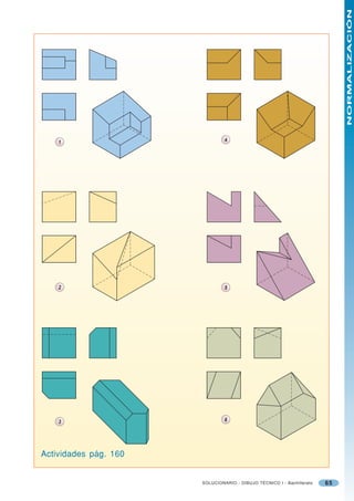 NORMALIZACIÓN
    1                           4




    2                           5




    3                           6




Actividades pág. 160


                       SOLUCIONARIO - DIBUJO TÉCNICO I - Bachillerato   65
 