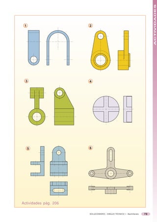 ACTIVIDADES
 1                     2




  3                    4




     5                 6




Actividades pág. 206

                       SOLUCIONARIO - DIBUJO TÉCNICO I - Bachillerato   70
 
