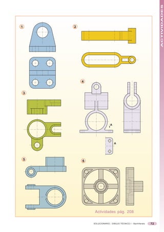 ACTIVIDADES
1       2




            4


    3




                              A




                                  A




    5       6




                 Actividades pág. 208

                SOLUCIONARIO - DIBUJO TÉCNICO I - Bachillerato   72
 