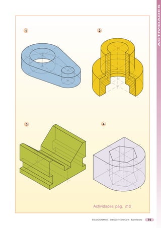 ACTIVIDADES
1         2




3             4




     Actividades pág. 212


    SOLUCIONARIO - DIBUJO TÉCNICO I - Bachillerato   76
 