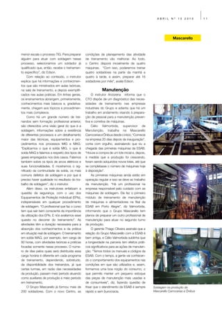 ABRIL      Nº   13   2010       11




                                                                                                             Mascarello



menor escala o processo TIG. Para preparar     condições de planejamento das atividade
alguém para atuar com soldagem nesse           de treinamento vão melhorar. Ao todo,
processo, selecionamos um soldador já          o Centro disporá inicialmente de quatro
qualificado que, então, recebe o treinamen-    máquinas. “Com isso, poderemos treinar
to específico”, diz Edson.                     quatro soldadores na parte da manhã e
     Com relação ao conteúdo, o instrutor      quatro à tarde, e assim, preparar até 16
explica que há informações e conhecimen-       soldadores por mês”, avalia Edson.
tos que são ministrados em aulas teóricas,
na sala de treinamento, e depois exemplifi-                Manutenção
cados nas aulas práticas. Em linhas gerais,         O instrutor Anzorena informa que o
os ensinamentos abrangem, primeiramente,       CTO dispõe de um diagnóstico das neces-
conhecimentos mais básicos e, gradativa-       sidades de treinamento nas empresas
mente, chegam aos tópicos e procedimen-        industriais do Grupo e adianta que há um
tos mais complexos.                            trabalho em andamento visando à prepara-
     Como há um grande número de trei-         ção de pessoal para a manutenção preven-
nandos sem formação profissional anterior,     tiva e corretiva de máquinas.
são oferecidos uma visão geral do que é a           Célio Valmorbida, supervisor de
soldagem, informações sobre a existência       Manutenção, trabalha na Mascarello
de diferentes processos e um detalhamento      Carrocerias e Ônibus desde o início. “Comecei
maior das técnicas, equipamentos e pro-        na empresa 20 dias depois da inauguração”,
cedimentos nos processos MIG e MAG.            conta com orgulho, assinalando que viu a
“Explicamos o que é solda MIG, o que é         chegada das primeiras máquinas da ESAB.
solda MAG e falamos a respeito dos tipos de    “Houve a compra de um lote inicial e, depois,
gases empregados nos dois casos. Falamos       à medida que a produção foi crescendo,
também sobre os tipos de arcos elétricos e     foram sendo adquiridos novos lotes, até que
suas funcionalidades. E mostramos o sig-       se completasse o número de máquinas hoje
nificado da continuidade da solda, os mais     à disposição”.
comuns defeitos de soldagem e por que é             As primeiras máquinas ainda estão em
preciso haver qualidade no resultado do tra-   operação regular e isso se deve ao trabalho
balho de soldagem”, diz o instrutor.           da manutenção. “Há um profissional na
     Além disso, os instrutores enfatizam a    empresa responsável pelo cuidado com as
questão da segurança, com o uso dos            máquinas de soldagem. Ele fez o primeiro
Equipamentos de Proteção Individual (EPIs),    módulo de treinamento de manutenção
indispensáveis em qualquer procedimento        de máquinas e alimentadores na filial da
de soldagem. “O profissional que faz o curso   ESAB em Porto Alegre”, diz Valmorbida,
tem que sair bem consciente da importância     informando que o Grupo Mascarello tem
da utilização dos EPIs. E nós avaliamos esse   planos de preparar um outro profissional de
quesito no decorrer do treinamento”. As        manutenção para atuar no segundo turno
atividades têm a duração necessária para a     de produção.
absorção dos conhecimentos e da prática             O gerente Thiago Oliveira assinala que a
em situação real de soldagem. O treinamento    relação do Grupo Mascarello com a ESAB é
em solda MAG, por exemplo, tem carga de        bem antiga, e Célio Valmorbida sublinha que
80 horas, com atividades teóricas e práticas   a longevidade na parceria tem efeitos práti-
focadas somente nesse processo. O núme-        cos significativos para as ações de manuten-
ro de dias pelos quais será distribuída essa   ção. “Temos todos os manuais e códigos da
carga horária é diferente em cada programa     ESAB. Com o tempo, a gente vai conhecen-
de treinamento, dependendo, sobretudo,         do o comportamento dos equipamentos nas
da disponibilidade dos treinandos, já que      condições em que são utilizados e, assim,
certas turmas, em razão das necessidades       formamos uma boa noção do consumo, o
da produção, passam meio período atuando       que permite manter um pequeno estoque
como auxiliares de produção e meio período     das peças de manutenção mais usadas e
em treinamento.                                de consumíveis”, diz, fazendo questão de
     O Grupo Mascarello já formou mais de      frisar que o atendimento da ESAB é sempre       Soldagem na produção da
200 soldadores. Com o novo Centro, as          rápido e sem burocracia.                        Mascarello Carrocerias e Ônibus
 
