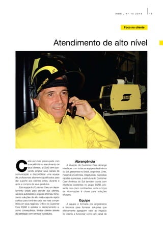 ABRIL    Nº   13   2010   15




                                                                                                           Foco no cliente




                                        Atendimento de alto nível




C
              ada vez mais preocupada com                     Abrangência
              a excelência no atendimento de          A atuação do Customer Care abrange
              seus clientes, a ESAB vem bus-      interfaces com todas as equipes da América
              cando ampliar seus canais de        do Sul, presentes no Brasil, Argentina, Chile,
comunicação e disponibilizar uma equipe           Panamá e Colômbia. Objetivando respostas
de profissionais altamente qualificados para      rápidas e precisas, a estrutura do Customer
dar suporte aos clientes antes, durante e         Care América do Sul também conta com
após a compra de seus produtos.                   interfaces existentes no grupo ESAB, pre-
      Esta equipe é o Customer Care, um depar-    sente nos cinco continentes, onde a troca
tamento criado para atender aos clientes,         de informações é chave para soluções
serviços autorizados e equipes internas, forne-   eficazes.
cendo soluções de alto nível e suporte rápido
e eficaz para torná-los cada vez mais compe-                       Equipe
titivos em seus negócios. O foco do Customer          A equipe é formada por engenheiros
Care ESAB é estreitar o relacionamento e,         e técnicos para fornecer soluções que
como consequência, fidelizar clientes através     efetivamente agreguem valor ao negócio
da satisfação com serviços e produtos.            do cliente e funcionar como um canal de
 