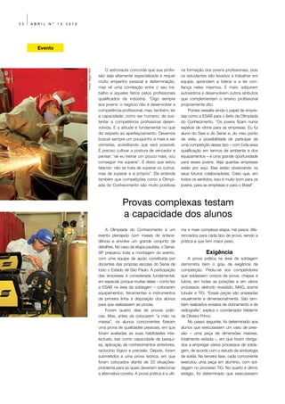 22   ABRIL   Nº   13   2010




       Evento



                                                       O astronauta concorda que sua profis-          na formação dos jovens profissionais, pois



                              Fotos: Régis Filho
                                                   são seja altamente especializada e requer          os estudantes são levados a trabalhar em
                                                   muito empenho pessoal e determinação,              equipe, aprendem a liderar e a ter con-
                                                   mas vê uma correlação entre o seu tra-             fiança neles mesmos. E mais: adquirem
                                                   balho e aqueles feitos pelos profissionais         autoestima e desenvolvem outros atributos
                                                   qualificados da indústria. “Digo sempre            que complementam o ensino profissional
                                                   aos jovens: o negócio não é desenvolver a          propriamente dito.
                                                   competência profissional, mas, também, ter             Pontes ressalta ainda o papel de empre-
                                                   a capacidade, como ser humano, de sus-             sas como a ESAB para o êxito da Olimpíada
                                                   tentar a competência profissional desen-           do Conhecimento. “Os jovens ficam numa
                                                   volvida. E a atitude é fundamental no que          espécie de vitrine para as empresas. Eu fui
                                                   diz respeito ao aperfeiçoamento. Devemos           aluno do Sesi e do Senai e, do meu ponto
                                                   buscar sempre um pouquinho a mais e ser            de vista, a possibilidade de participar de
                                                   otimistas, acreditando que será possível.          uma competição desse tipo – com toda essa
                                                   É preciso cultivar a postura de vencedor e         qualificação em termos de ambiente e dos
                                                   pensar: ‘se eu treinar um pouco mais, vou          equipamentos – é uma grande oportunidade
                                                   conseguir me superar’. É disso que estou           para esses jovens. Veja quantas empresas
                                                   falando: não se trata de superar os outros,        estão por aqui. Elas estão observando os
                                                   mas de superar a si próprio”. Ele entende          seus futuros colaboradores. Creio que, em
                                                   também que competições como a Olimpí-              todos os sentidos, isso é muito bom para os
                                                   ada do Conhecimento são muito positivas            jovens, para as empresas e para o Brasil”.



                                                                  Provas complexas testam
                                                                  a capacidade dos alunos
                                                        A Olimpíada do Conhecimento é um              ma e mais complexa etapa. Há pesos dife-
                                                   evento planejado com meses de antece-              renciados para cada tipo de prova, sendo a
                                                   dência e envolve um grande conjunto de             prática a que tem maior peso.
                                                   detalhes. No caso da etapa paulista, o Senai-
                                                   SP preparou toda a montagem do evento,                           Exigência
                                                   com uma equipe de apoio constituída por                A prova prática na área de soldagem
                                                   docentes das próprias escolas do Senai de          demonstra bem o grau de exigência da
                                                   todo o Estado de São Paulo. A participação         competição. Pediu-se aos competidores
                                                   das empresas é considerada fundamental,            que soldassem corpos de prova, chapas e
                                                   em especial, porque muitas delas – como fez        tubos, em todas as posições e em vários
                                                   a ESAB na área da soldagem – colocaram             processos: eletrodo revestido, MAG, arame
                                                   equipamentos, ferramentas e instrumentos           tubular e TIG. “Essas peças são ensaiadas
                                                   de primeira linha à disposição dos alunos          visualmente e dimensionalmente. São tam-
                                                   para que realizassem as provas.                    bém realizados ensaios de dobramento e de
                                                        Foram quatro dias de provas práti-            radiografia”, explica o coordenador Valdemir
                                                   cas. Mas, antes de colocarem “a mão na             de Oliveira Primo.
                                                   massa”, os alunos concorrentes fizeram                 No passo seguinte, foi determinado aos
                                                   uma prova de qualidades pessoais, em que           alunos que executassem um vaso de pres-
                                                   foram avaliadas as suas habilidades inte-          são – uma peça de dimensões maiores,
                                                   lectuais, tais como capacidade de pesqui-          totalmente vedada –, em que foram obriga-
                                                   sa, aplicação de conhecimentos anteriores,         dos a empregar vários processos de solda-
                                                   raciocínio lógico e precisão. Depois, foram        gem, de acordo com o estudo da simbologia
                                                   submetidos a uma prova teórica, em que             de solda. Na terceira fase, cada concorrente
                                                   foram colocados diante de 20 situações-            executou uma peça em alumínio, com sol-
                                                   problema para as quais deveriam selecionar         dagem no processo TIG. No quarto e último
                                                   a alternativa correta. A prova prática é a últi-   estágio, foi determinado que executassem
 