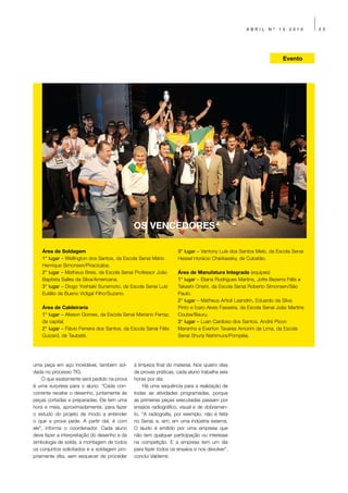 ABRIL     Nº   13   2010      23




                                                                                                                   Evento




                                               OS VENCEDORES

    Área de Soldagem                                               3° lugar – Vantony Luís dos Santos Melo, da Escola Senai
    1° lugar – Wellington dos Santos, da Escola Senai Mário        Hessel Horácio Cherkassky, de Cubatão.
    Henrique Simonsen/Piracicaba.
    2° lugar – Matheus Breis, da Escola Senai Professor João       Área de Manufatura Integrada (equipes)
    Baptista Salles da Silva/Americana.                            1° lugar – Eliana Rodrigues Martins, Jofre Bezerra Félis e
    3° lugar – Diogo Yoshiaki Sunamoto, da Escola Senai Luiz       Takashi Onishi, da Escola Senai Roberto Simonsen/São
    Eulálio de Bueno Vidigal Filho/Suzano.                         Paulo.
                                                                   2° lugar – Matheus Artioli Leandrin, Eduardo da Silva
    Área de Caldeiraria                                            Pinto e Ícaro Alves Fasseira, da Escola Senai João Martins
    1° lugar – Alisson Gomes, da Escola Senai Mariano Ferraz,      Coube/Bauru.
    da capital.                                                    3° lugar – Luan Cardoso dos Santos, André Pìcon
    2° lugar – Flávio Ferreira dos Santos, da Escola Senai Félix   Maranho e Everton Tavares Amorim de Lima, da Escola
    Guizard, de Taubaté.                                           Senai Shunji Nishimura/Pompéia.




uma peça em aço inoxidável, também sol-        à limpeza final do material. Nos quatro dias
dada no processo TIG.                          de provas práticas, cada aluno trabalha seis
    O que exatamente será pedido na prova      horas por dia.
é uma surpresa para o aluno. “Cada con-             Há uma sequência para a realização de
corrente recebe o desenho, juntamente às       todas as atividades programadas, porque
peças cortadas e preparadas. Ele tem uma       as primeiras peças executadas passam por
hora e meia, aproximadamente, para fazer       ensaios radiográfico, visual e de dobramen-
o estudo do projeto de modo a entender         to. “A radiografia, por exemplo, não é feita
o que a prova pede. A partir daí, é com        no Senai, e, sim, em uma indústria externa.
ele”, informa o coordenador. Cada aluno        O laudo é emitido por uma empresa que
deve fazer a interpretação do desenho e da     não tem qualquer participação ou interesse
simbologia de solda, a montagem de todos       na competição. E a empresa tem um dia
os conjuntos solicitados e a soldagem pro-     para fazer todos os ensaios e nos devolver”,
priamente dita, sem esquecer de proceder       conclui Valdemir.
 