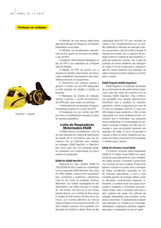 68     ABRIL     Nº   13    2010




       Proteção do soldador



                                        • Definição de uma pessoa responsável         capacidade (tipos P2, P2 com remoção de
                                   pela administração do Programa de Proteção         odores e P3), complementados por um pré-
                                   Respiratória na empresa.                           filtro destinado à retenção de partículas maio-
                                        • Definição de procedimentos operacio-        res e a aumentar a vida útil do filtro principal. A
                                   nais escritos quanto ao processo de seleção        traqueia de conexão com a máscara de pro-
                                   e uso de EPR.                                      teção é feita em material de alta resistência, e
                                        • Avaliação das limitações fisiológicas ao    pode ser usada em conjunto com a capa de
                                   uso de EPR e sua adaptação às condições            proteção em tecido resistente aos respingos
                                   reais de trabalho.                                 de solda. A touca incorporada à máscara é
                                        • Seleção de EPR de acordo com a              feita em tecido resistente aos respingos de
                                   natureza do trabalho desenvolvido, dos riscos      solda e proporciona ótima vedação e conforto
                                   a que o trabalhador está exposto e das carac-      para o usuário.
                                   terísticas técnicas do equipamento.
                                        • Treinamento dos usuários visando a          ESAB OrigoAir+ESAB OrigoTech
                                   garantir o correto uso dos EPR adequados               ESAB OrigoAir é um respirador de adução
                                   a cada situação de trabalho e função na            de ar motorizado de alta performance e baixo
                                   empresa.                                           custo, para ser usado em conjunto com as
                                        • Realização de ensaios de vedação,           máscaras ESAB OrigoTech. Esta combina-
                                   visando a garantir o correto funcionamento         ção possibilita uma solução extremamente
                                   dos EPR para cada usuário em particular.           econômica para a proteção do soldador,
                                        • Gerenciamento da reposição, limpeza e       garantindo conforto e segurança por mais de
                                   manutenção (quando for o caso) dos EPR.            8 horas de operação contínua. O corpo em
                                        • Fiscalização do uso correto dos EPR         ABS injetado super-resistente e o filtro de alta
     OrigoTech + OrigoAir
                                   por todos os trabalhadores expostos a riscos       capacidade com troca facilitada formam um
                                   de natureza respiratória.                          conjunto leve e confortável, que apresenta
                                                                                      pouca interferência na movimentação do sol-
                                        Linha de Respiradores                         dador. Fornecida completa, com filtro tipo P2,
                                          Motorizados ESAB                            traqueia e capa de proteção resistente aos
                                       A ESAB oferece mundialmente o que há           respingos de solda. A touca incorporada à
                                   de mais avançado em matéria de respiradores        máscara é feita em tecido resistente aos res-
                                   de adução de ar motorizados, para uso em           pingos de solda e proporciona ótima vedação
                                   conjunto com as máscaras para proteção             e conforto para o usuário.
                                   de soldagem ESAB NewTech e OrigoTech,
                                   bem como para uso com protetores faciais           ESAB Air+Protetor Facial ESAB
                                   em ambientes com contaminação por pós e                O conjunto composto pelos respiradores
                                   poeiras em suspensão.                              ESAB Air e Protetor Facial ESAB com capuz
                                                                                      é indicado para aplicações em que o trabalha-
                                   ESAB Air+ESAB NewTech                              dor esteja exposto a ambiente contaminado
                                        Disponível em dois modelos, ESAB Air          com excesso de pós e poeiras. Proporciona
                                   160 e ESAB Air 200, é usado em combinação          extremo conforto ao usuário, sem a sensação
                                   com as máscaras ESAB NewTech. Seu corpo            de fadiga normalmente associada ao uso
                                   em ABS injetado, praticamente inquebrável,         de máscaras descartáveis, e com a mais
                                   leve, confortável e anatômico, proporciona         completa garantia de proteção efetiva contra
                                   mais de oito horas de operação contínua,           os elementos contaminantes presentes no
                                   alimentado por bateria recarregável de alto        ambiente. O protetor facial com capuz incor-
                                   desempenho, sem efeito memória. O modelo           porado é resistente e confortável, proporcio-
                                   Air 160 fornece 160 litros de ar por minuto        nando ampla visão e proteção total para a
                                   (valores típicos), com controle de fluxo visual.   face, podendo ser usado com películas de
                                   O modelo Air 200 fornece 200 litros de ar por      proteção descartáveis para proteção contra
                                   minuto, com controle eletrônico do nível de        riscos e arranhões. É especialmente indicado
                                   carga da bateria e de entupimento do filtro. Os    para aplicação em trabalhos em mineração,
                                   dois modelos possuem cinto ajustável com           siderúrgicas, metalúrgicas, pedreiras, silagem,
                                   almofada de conforto e utilizam filtros de alta    agricultura e manipulação de pós em geral.
 