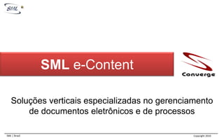 SML e-Content Soluções verticais especializadas no gerenciamento de documentos eletrônicos e de processos 