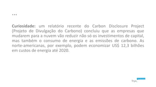 ...
Curiosidade: um relatório recente do Carbon Disclosure Project
(Projeto de Divulgação do Carbono) concluiu que as empr...