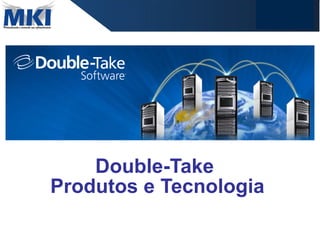 Double-Take  Produtos e Tecnologia 