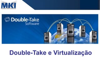 Double-Take e Virtualização 