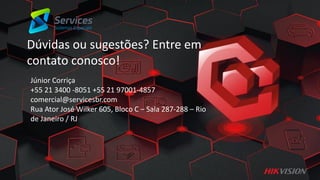 Júnior Corriça
+55 21 3400 -8051 +55 21 97001-4857
comercial@servicesbr.com
Rua Ator José Wilker 605, Bloco C – Sala 287-288 – Rio
de Janeiro / RJ
Dúvidas ou sugestões? Entre em
contato conosco!
 