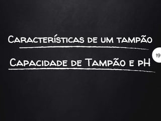 Características de um tampão
 