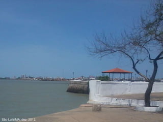 São Luís/MA, dez. 2012.
 