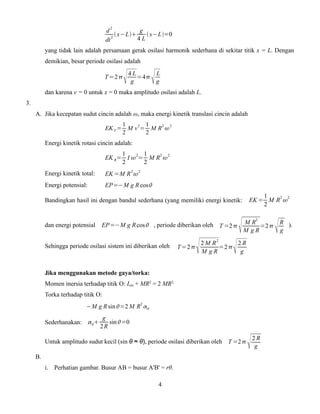 d2
g
 x−L
 x−L=0
2
4L
dt
yang tidak lain adalah persamaan gerak osilasi harmonik sederhana di sekitar titik x = L. De...