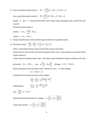 B. Gaya yang bekerja pada muatan 1: F1 =−
Gaya yang bekerja pada muatan 2: F 2=
dengan


y dan

z


k q2
y −B q v 1, y z...