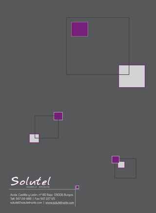 Avda. Castilla y León, nº 80 Bajo 09006 Burgos
Telf. 947 241 488 | Fax 947 227 125
solutel@solutelnorte.com | www.solutelnorte.com

 