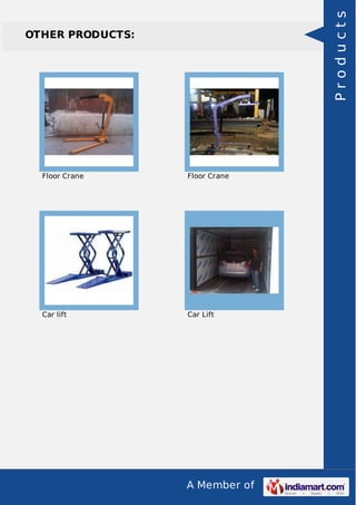 A Member of 
OTHER PRODUCTS: 
Floor Crane Floor Crane 
Car lift Car Lift 
P r o d u c t s 
 