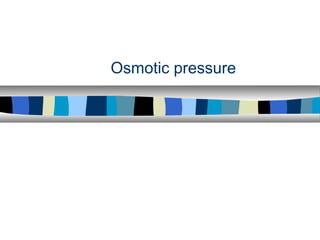 Osmotic pressure
 