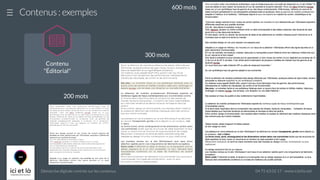 Démarche digitale centrée sur les contenus 04 75 63 02 17 - www.icietla.net
Contenus : exemples
200 mots
300 mots
600 mots

Contenu
"Éditorial"
 