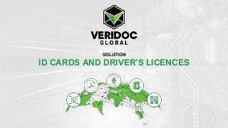 SOLUTION
ID CARDS AND DRIVER’S LICENCES
 