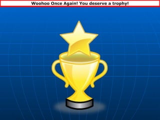 Woohoo Once Again! You deserve a trophy! 