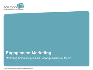 Engagement Marketing
Marketing-Kommunikation mit Schwerpunkt Social Media
 
