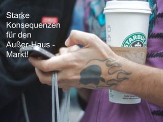 Starke
Konsequenzen
für den
Außer-Haus -
Markt!
 