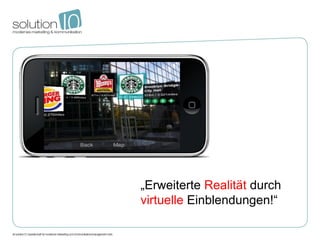 „Erweiterte Realität durch
virtuelle Einblendungen!“
 