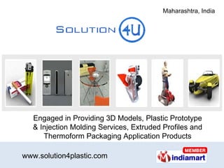 Engaged in Providing 3D Models, Plastic Prototype & Injection Molding Services, Extruded Profiles and Thermoform Packaging Application Products 
