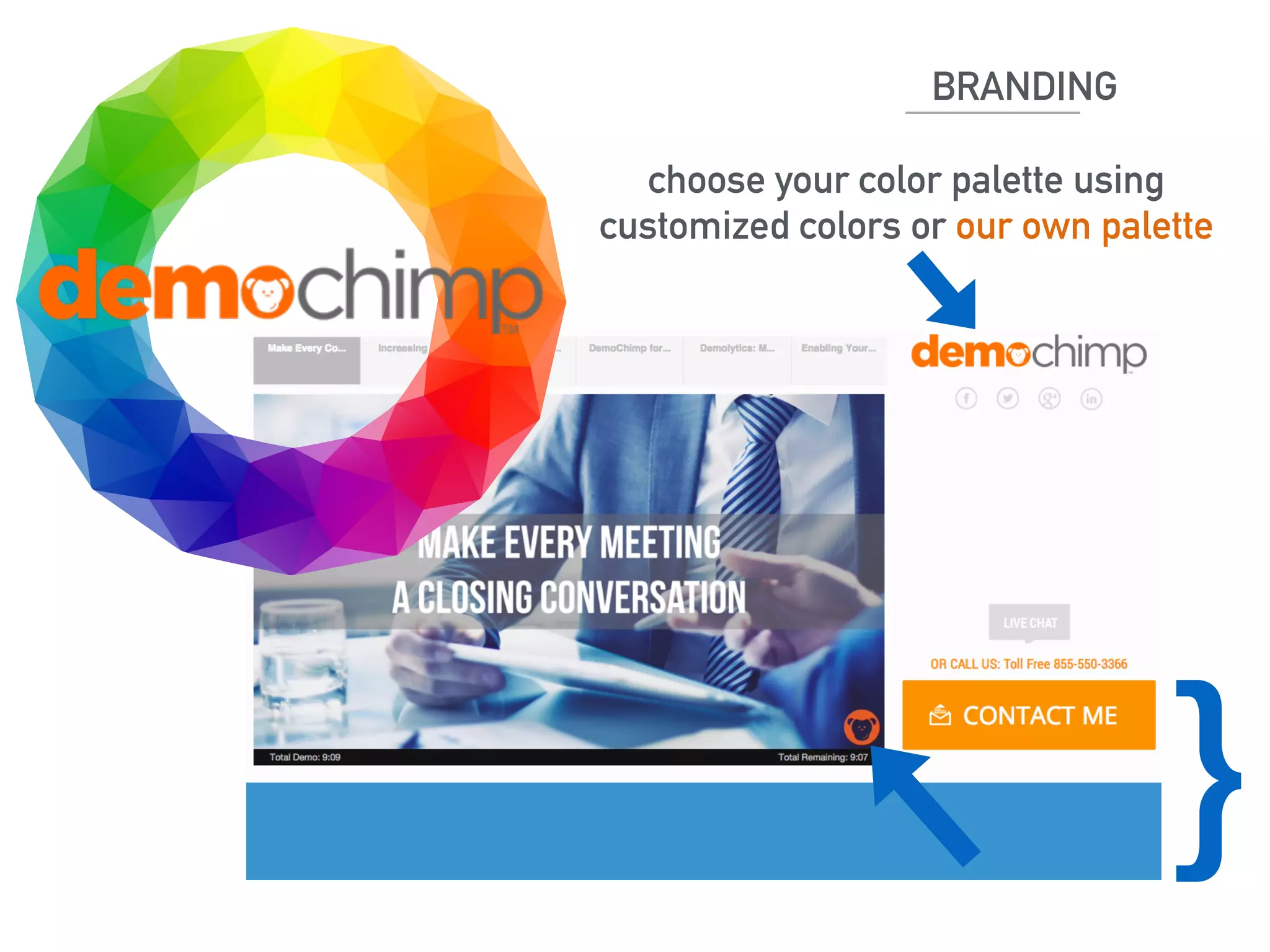 BRANDING 
choose your color palette using 
customized colors or our own palette 
} 
 