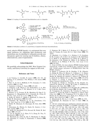 D. L. Mohler et al. / Bioorg. Med. Chem. Lett. 10 (2000) 2239±2242                              2241




Scheme 3. Coupling of N-protected thiazolidinedione acid to a dipeptide.




Scheme 4. Solid-phase synthesis of a small library of peptide-substituted thiazolidinediones.


novel, selective PPAR ligands, it is anticipated that new                    13. Reginato, M. J.; Bailey, S. T.; Krakow, S. L.; Minami, C.;
signal pathways for regulating lipid production and                          Ishii, S.; Tanaka, H.; Lazar, M. A. J. Biol. Chem. 1998, 273,
metabolism may be identi®ed to ultimately provide new                        32679.
therapeutic agents for treating type II diabetes, obesity,                   14. Ober®eld, J. L.; Collins, J. L.; Holmes, C. P.; Goreham,
                                                                             D. M.; Cooper, J. P.; Cobb, J. E.; Lenhard, J. M.; Hull-Ryde,
atherosclerosis, and/or hypertension.
                                                                             E. A.; Mohr, C. P.; Blanchard, S. G.; Parks, D. J.; Moore, L.
                                                                             B.; Lehmann, J. M.; Plunket, K.; Miller, A. B.; Milburn, M.
                                                                             V.; Kliewer, S. A.; Willson, T. M. Proc. Natl. Acad. U.S.A.
                       Acknowledgements                                      1999, 96, 6102.
                                                                             15. Even L165041, the most selective PPARd binding ligand
We gratefully acknowledge the NSF, West Virginia Uni-                        reported (Ki=6 nM versus 730 nM for the g isoform), showed
versity, and Emory University for support of this work.                      only 10-fold greater activation of PPARd/GAL4 than the
                                                                             PPARg chimera.16
                                                                             16. Berger, J.; Leibowitz, M. D.; Doebber, T. W.; Elbrecht,
                     References and Notes                                    A.; Zhang, B.; Zhou, G.; Biswas, C.; Cullinan, C. A.; Hayes,
                                                                             N. S.; Li, Y.; Tanen, M.; Ventre, J.; Wu, M. S.; Berger, G. D.;
                                                                             Mosley, R.; Marquis, R.; Santini, C.; Sahoo, S. P.; Tolman, R.
1. (a) Vamecq, J.; Latru€e, N. Lancet 1999, 354, 141. (b)                    L.; Smith, R. G.; Moller, D. E. J. Biol. Chem. 1999, 274, 6718.
Kliewer, S. A.; Lehmann, J. M.; Willson, T. M. Science 1999,                 17. Stewart, J.; Young, J. Solid Phase Peptide Synthesis;
284, 757.                                                                    Pierce Chemical: Rockford, IL, 1984.
2. Sher, T.; Yi, H. F.; McBride, O. W.; Gonzalez, F. J. Bio-                 18. Koppel, G.; Dodds, C.; Houchins, B. M.; Hunden, D.;
chemistry 1993, 32, 5598.                                                    Johnson, D.; Owens, R.; Chaney, M.; Usdin, T.; Ho€man, B.;
3. Issemann, I.; Green, S. Nature 1990, 347, 645.                            Brownstein, M. Chem. Biol. 1995, 2, 483.
4. Lehmann, J. M.; Moore, L. B.; Smith-Oliver, T. A.; Wil-                   19. Owens, R. A.; Gesellchen, P. D.; Houchins, B. J.; DiMarchin,
kison, W. O.; Willson, T. M.; Kliewer, S. A. J. Biol. Chem.                  R. D. Biochem. Biophys. Res. Commun. 1991, 181, 402.
1995, 270, 12953.                                                            20. Yanagisawa, H.; Takamura, M.; Yamada, E.; Fujita, S.;
5. Kliewer, S. A.; Forman, B. M.; Blumberg, B.; Ong, E. S.;                  Fujiwara, T.; Yachi, M.; Isobe, A.; Hagisawa, Y. Bioorg. Med.
Borgmeyer, U.; Mangelsdorf, D. J.; Umesono, K.; Evans, R.                    Chem. Lett. 2000, 10, 373. Tomkinson, N. C. O.; Se¯er, A. M.;
M. Proc. Natl. Acad. Sci. U.S.A. 1994, 91, 7355.                             Plunket, K. D.; Blanchard, S. G.; Parks, D. J.; Willson, T. M.
6. Keller, H.; Dreyer, C.; Medin, J.; Mahfoudi, A.; Ozato, K.;               Bioorg. Med. Chem Lett. 1997, 7, 2491.
Wahli, W. Biochemistry 1993, 90, 2160.                                       21. Brummond, K. M.; Lu, J. J. Org. Chem. 1999, 64, 1723.
7. Gottlicher, M.; Widmark, E.; Li, Q.; Gustafsson, J.-A.
      È                                                                      22. Deghenghi, R.; Daneault, G. Can. J. Chem. 1960, 38,
Proc. Natl. Acad. Sci. U.S.A. 1992, 89, 4653.                                1255.
8. Wahli, W.; Braissant, O.; Desvergne, B. Chem. Biol. 1995,                 23. All new compounds gave satisfactory spectral and analy-
2, 261.                                                                      tical data, including 1H NMR: 7: (270 MHz, CD3OD) d 7.91
9. Schoonjans, K.; Martin, G.; Staels, B.; Auwerx, J. Curr.                  (s, 1H), 7.13±7.33 (m, 5H), 4.66±4.69 (m, 1H), 4.50 (ddd,
Opin. Lipidol. 1997, 8, 159.                                                 J=28.9, 10.1, 4.7, 1H), 3.93±3.99 (s, 2H), 3.71 (s, 3H), 3.19
10. Keller, H.; Devchand, P. R.; Perroud, M.; Wahli, W. Biol.                (dd, J=15.3, 7.7, 1H), 2.81±2.99 (m, 2H), 2.72 (dd, J=16.2,
Chem. 1997, 378, 651.                                                        9.5, 1H). 10: (300 MHz, CDCl3) d 8.466 (br s, 1H), 5.746±5.882
11. Lin, Q.; Ruuska, S. E.; Shaw, N. S.; Dong, D.; Noy, N.                   (m, 1H), 5.208±5.259 (m, 2H), 4.368 (dd, J=9.0, 3.8), 2.901±
Biochemistry 1999, 38, 185.                                                  2.984 (m, 1H), 2.619±2.726 (m, 1H). 11: (270 MHz, CDCl3) d
12. Murakami, K.; Tobe, K.; Ide, T.; Mochizuki, T.; Ohashi,                  5.69±5.84 (m, 1H), 5.21 (d, J=5.5, 1H), 5.16 (s, 1H), 4.21 (dd,
M.; Akanuma, Y.; Yazaki, Y.; Kadowaki, T. Diabetes 1998,                     J=8.7, 4.0, 1H), 3.56±3.64 (ABm, 2H), 2.87±2.98 (m, 1H),
47, 1841.                                                                    2.52±2.65 (m, 1H), 0.84±0.93 (ABm, 2H), 0.06 (s, 9H). 12:
 