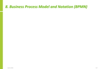 8. Business Process Model and Notation (BPMN)
June 8, 2021 117
 