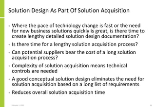 Solution Design As Part Of Solution Acquisition
• Where the pace of technology change is fast or the need
for new business...