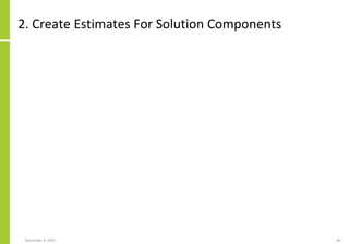 2. Create Estimates For Solution Components
November 8, 2022 40
 