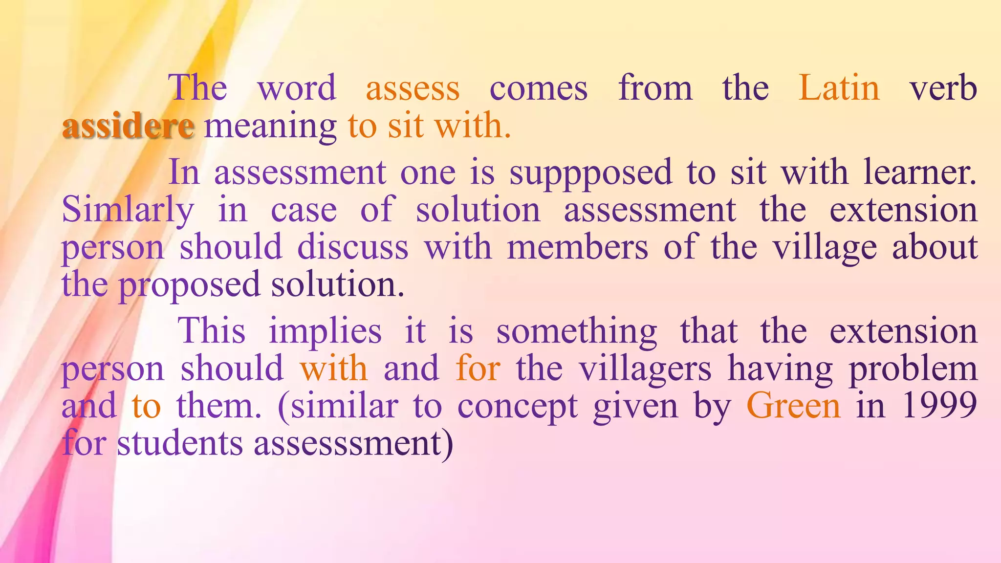 assess Latin
assidere to sit with.
with for
to Green
 