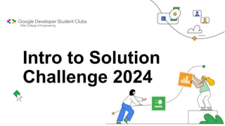 Pillai College of Engineering
Intro to Solution
Challenge 2024
 